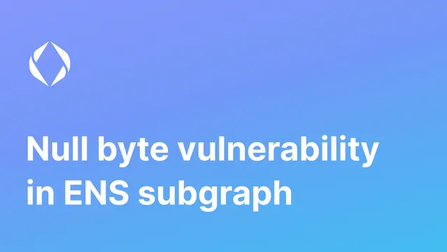 Null byte vulnerability in ENS subgraph Postmortem