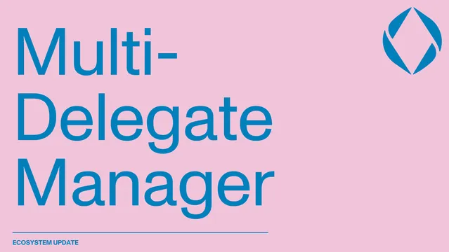 Introducing Multi-Delegate Manager